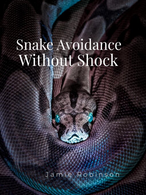Title details for Snake Avoidance Without Shock by Jamie Robinson - Available